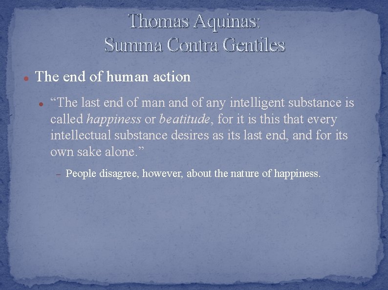 Thomas Aquinas: Summa Contra Gentiles The end of human action “The last end of