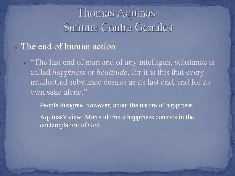 Thomas Aquinas: Summa Contra Gentiles The end of human action “The last end of