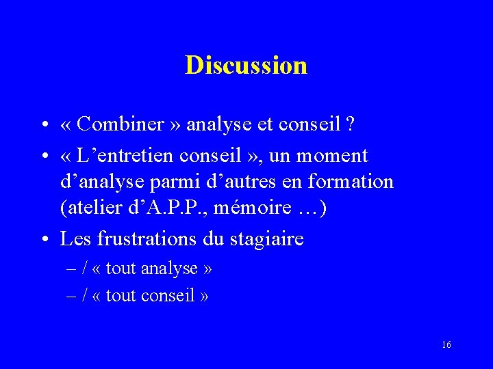 Discussion • « Combiner » analyse et conseil ? • « L’entretien conseil »