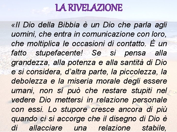 LA RIVELAZIONE «Il Dio della Bibbia è un Dio che parla agli uomini, che