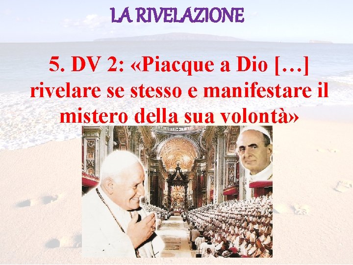 LA RIVELAZIONE 5. DV 2: «Piacque a Dio […] rivelare se stesso e manifestare