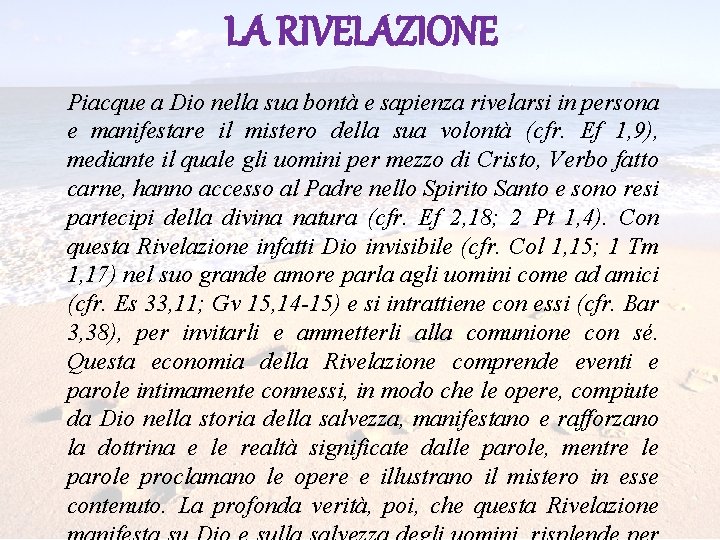 LA RIVELAZIONE Piacque a Dio nella sua bontà e sapienza rivelarsi in persona e