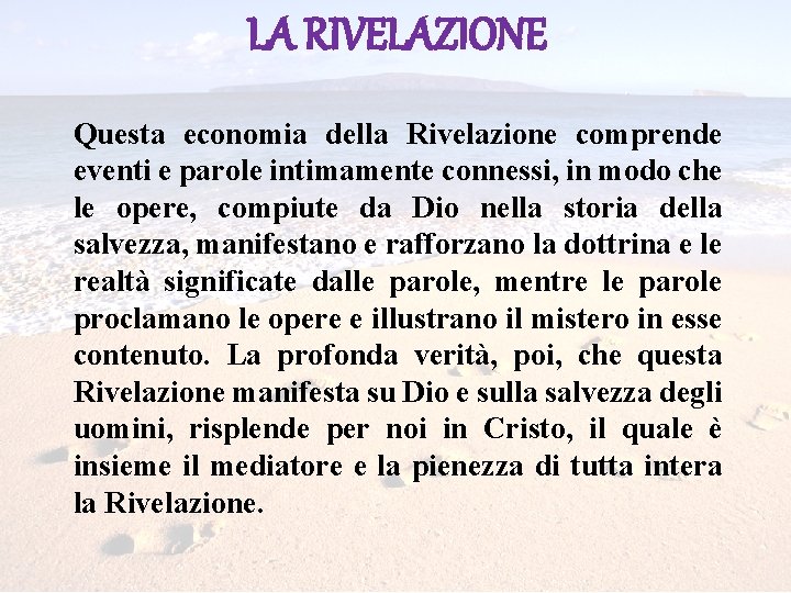 LA RIVELAZIONE Questa economia della Rivelazione comprende eventi e parole intimamente connessi, in modo