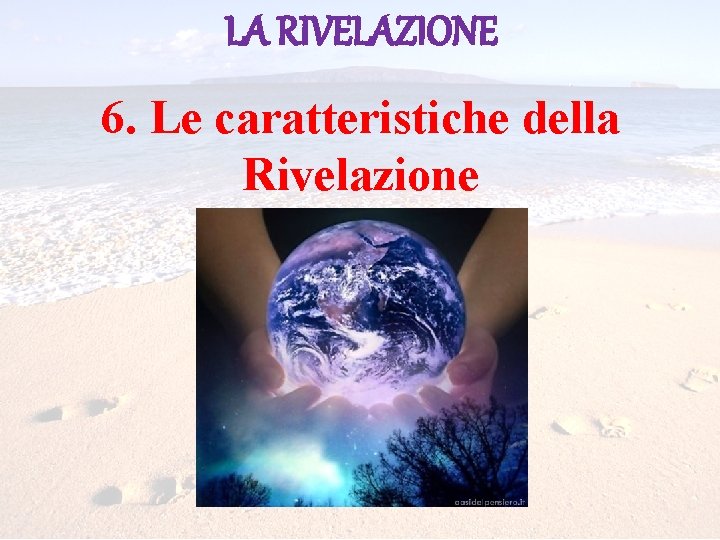 LA RIVELAZIONE 6. Le caratteristiche della Rivelazione 