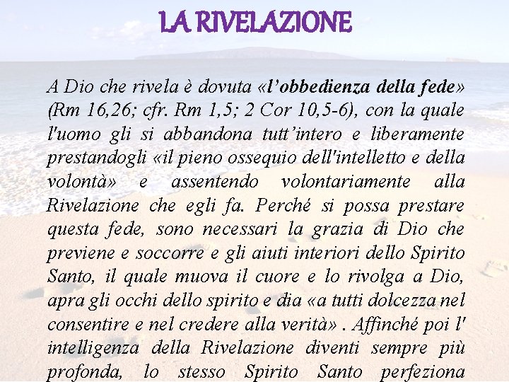 LA RIVELAZIONE A Dio che rivela è dovuta «l’obbedienza della fede» (Rm 16, 26;