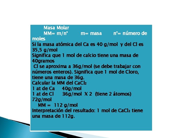 Masa Molar MM= m/n° m= masa n°= número de moles Si la masa atómica