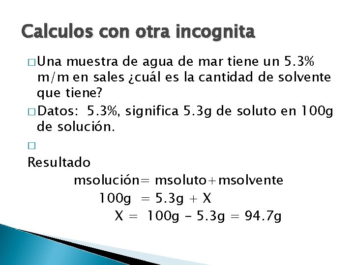 Calculos con otra incognita � Una muestra de agua de mar tiene un 5.