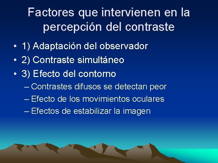 Factores que intervienen en la percepción del contraste • 1) Adaptación del observador •