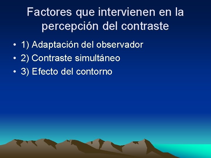 Factores que intervienen en la percepción del contraste • 1) Adaptación del observador •