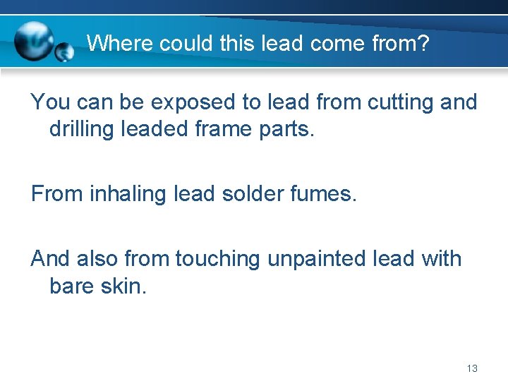 Where could this lead come from? You can be exposed to lead from cutting