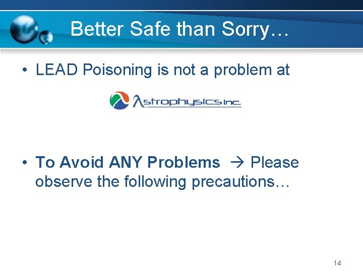 Better Safe than Sorry… • LEAD Poisoning is not a problem at • To