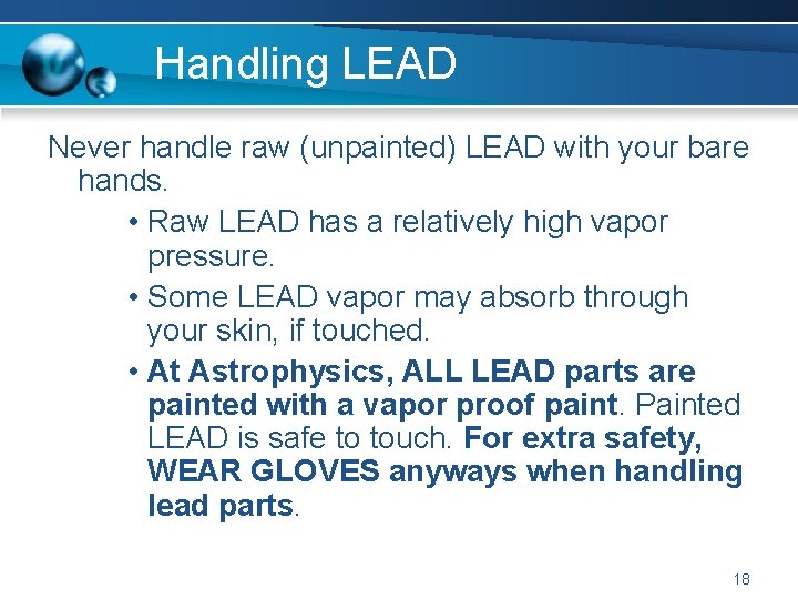 Handling LEAD Never handle raw (unpainted) LEAD with your bare hands. • Raw LEAD