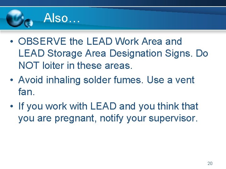 Also… • OBSERVE the LEAD Work Area and LEAD Storage Area Designation Signs. Do