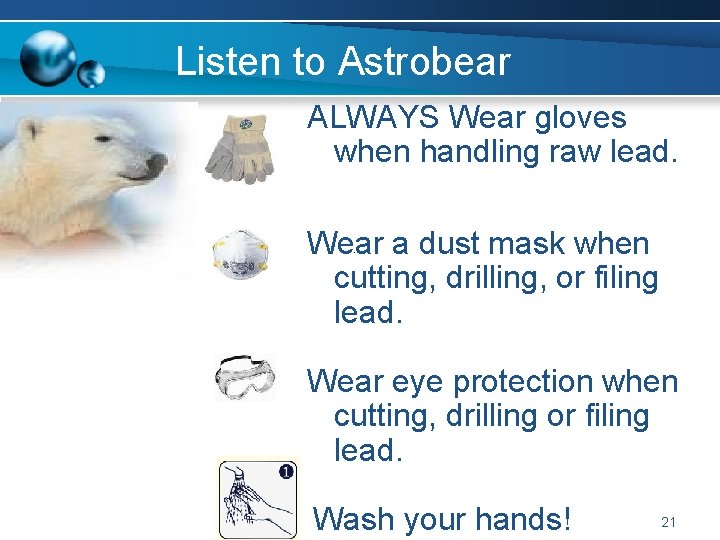 Listen to Astrobear 0 ALWAYS Wear gloves when handling raw lead. Wear a dust