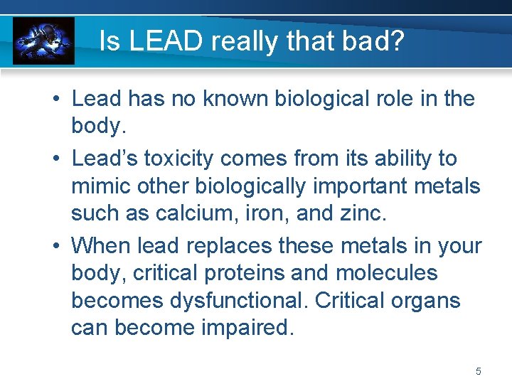 Is LEAD really that bad? • Lead has no known biological role in the