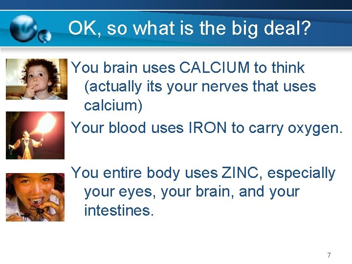 OK, so what is the big deal? You brain uses CALCIUM to think (actually