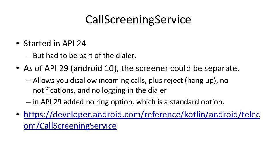 Call. Screening. Service • Started in API 24 – But had to be part