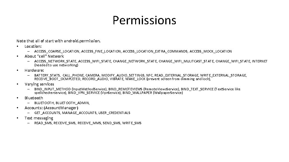 Permissions Note that all of start with android. permission. • Location: – • About