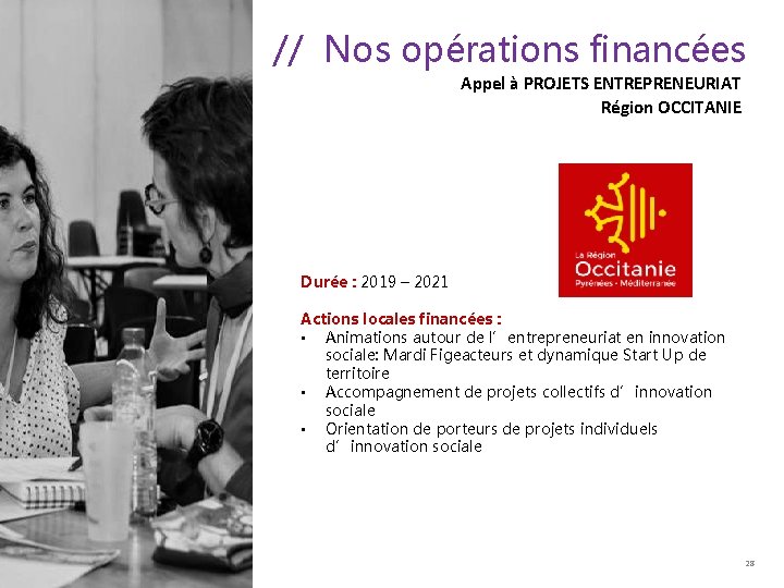 // Nos opérations financées Appel à PROJETS ENTREPRENEURIAT Région OCCITANIE Durée : 2019 –