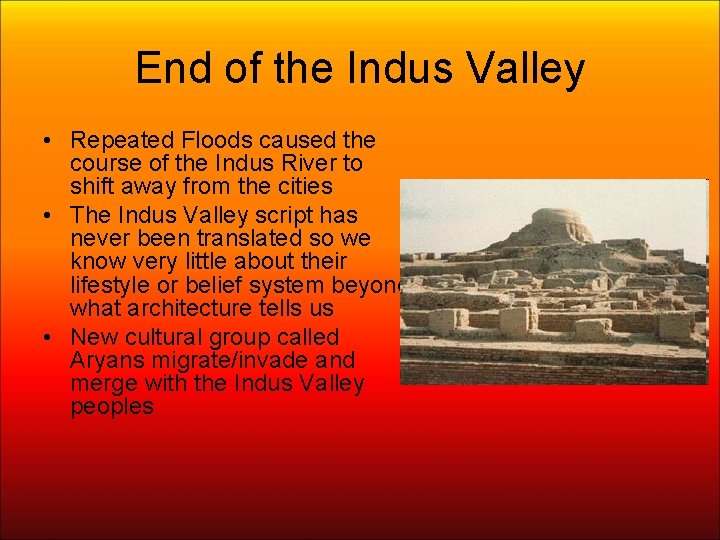 End of the Indus Valley • Repeated Floods caused the course of the Indus