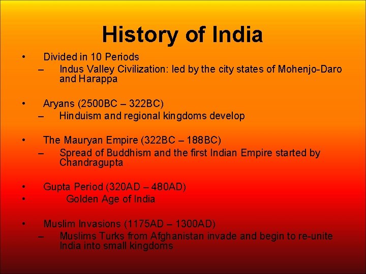 History of India • Divided in 10 Periods – Indus Valley Civilization: led by