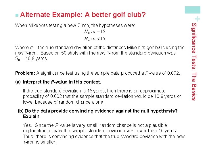 Example: A better golf club? Where σ = the true standard deviation of the