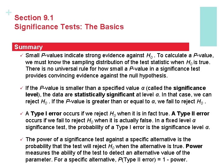+ Section 9. 1 Significance Tests: The Basics Summary ü Small P-values indicate strong