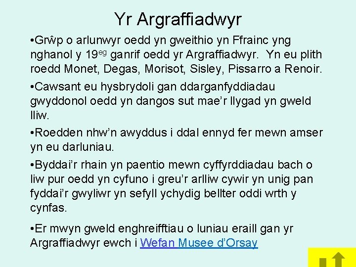 Yr Argraffiadwyr • Grŵp o arlunwyr oedd yn gweithio yn Ffrainc yng nghanol y