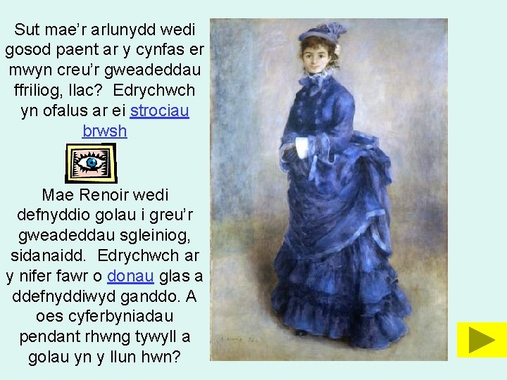 Sut mae’r arlunydd wedi gosod paent ar y cynfas er mwyn creu’r gweadeddau ffriliog,
