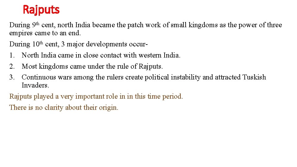 Rajputs During 9 th cent, north India became the patch work of small kingdoms Rajputs During 9 th cent, north India became the patch work of small kingdoms
