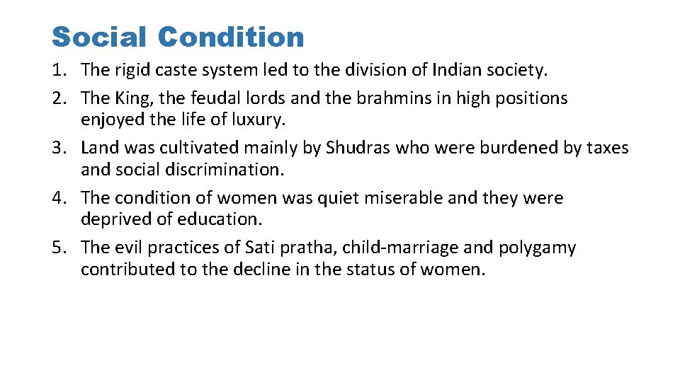 Social Condition 1. The rigid caste system led to the division of Indian society. Social Condition 1. The rigid caste system led to the division of Indian society.