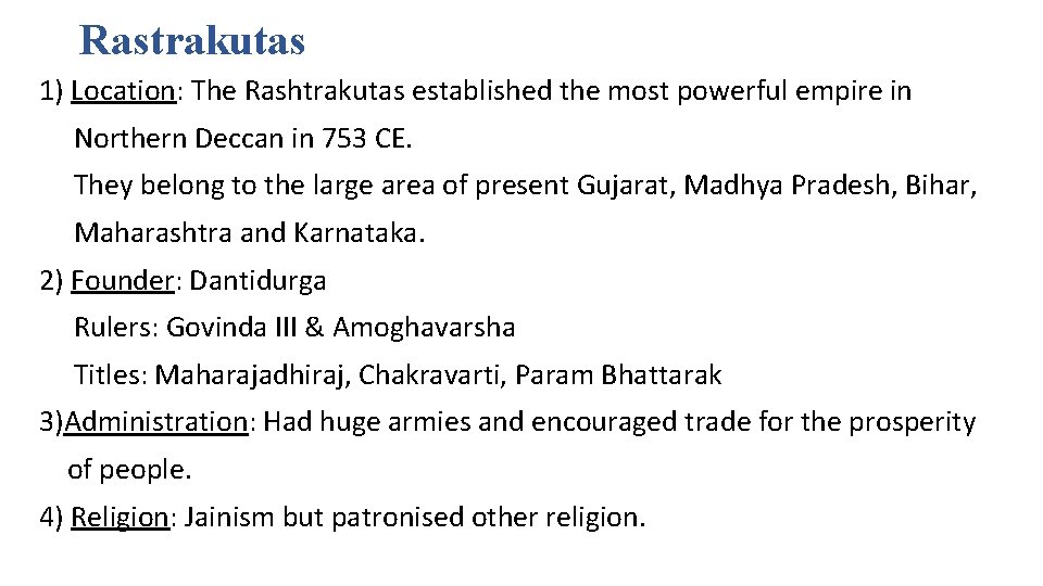 Rastrakutas 1) Location: The Rashtrakutas established the most powerful empire in Northern Deccan in Rastrakutas 1) Location: The Rashtrakutas established the most powerful empire in Northern Deccan in