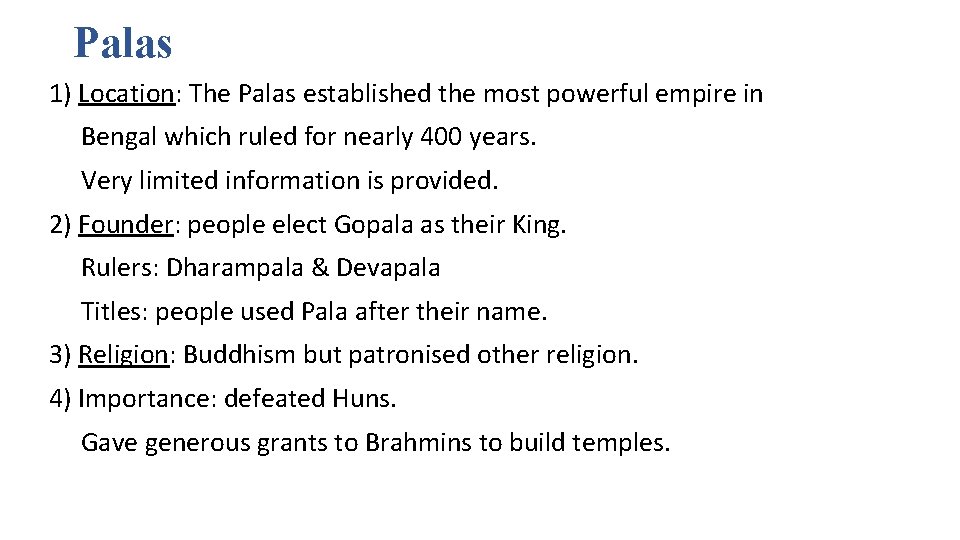 Palas 1) Location: The Palas established the most powerful empire in Bengal which ruled Palas 1) Location: The Palas established the most powerful empire in Bengal which ruled