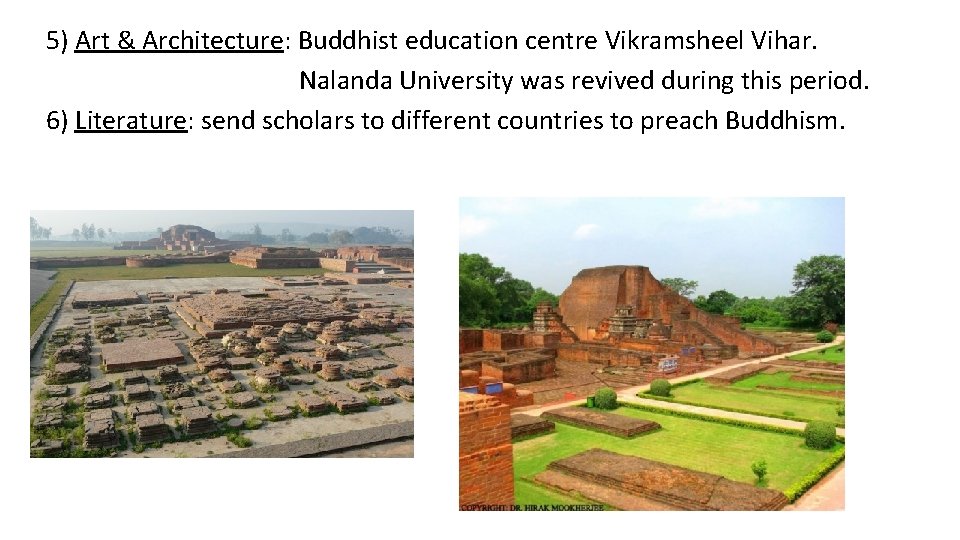 5) Art & Architecture: Buddhist education centre Vikramsheel Vihar. Nalanda University was revived during 5) Art & Architecture: Buddhist education centre Vikramsheel Vihar. Nalanda University was revived during