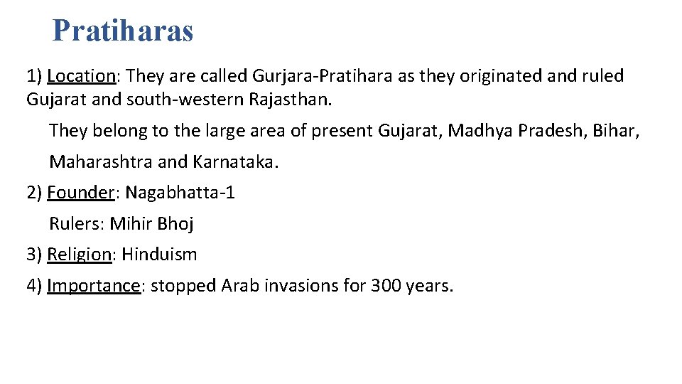 Pratiharas 1) Location: They are called Gurjara-Pratihara as they originated and ruled Gujarat and Pratiharas 1) Location: They are called Gurjara-Pratihara as they originated and ruled Gujarat and