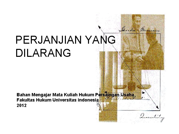 PERJANJIAN YANG DILARANG Bahan Mengajar Mata Kuliah Hukum Persaingan Usaha Fakultas Hukum Universitas indonesia
