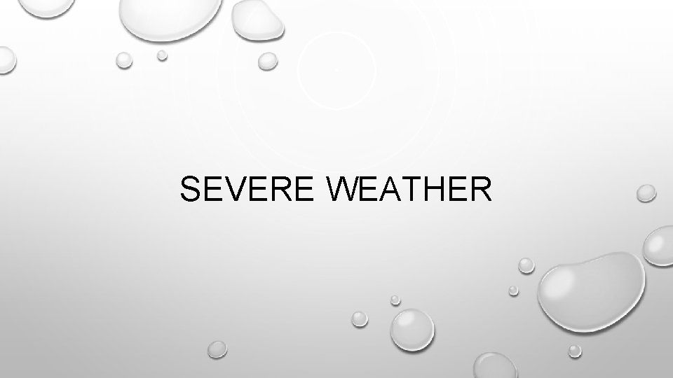 SEVERE WEATHER 
