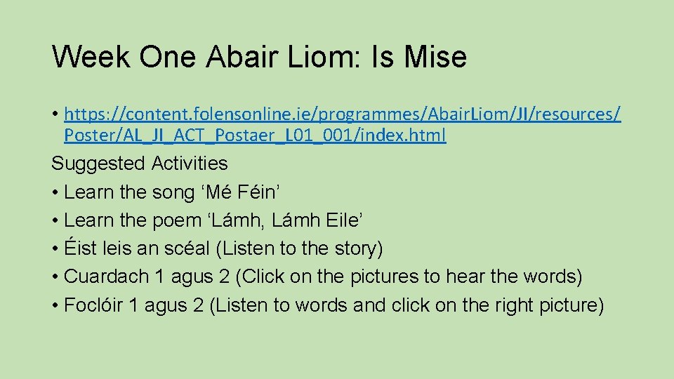 Week One Abair Liom: Is Mise • https: //content. folensonline. ie/programmes/Abair. Liom/JI/resources/ Poster/AL_JI_ACT_Postaer_L 01_001/index.