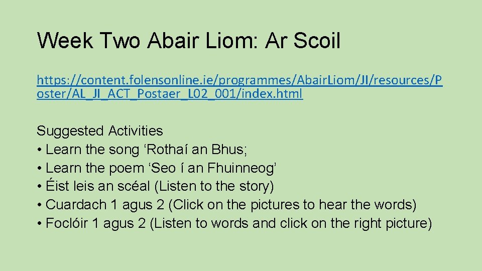 Week Two Abair Liom: Ar Scoil https: //content. folensonline. ie/programmes/Abair. Liom/JI/resources/P oster/AL_JI_ACT_Postaer_L 02_001/index. html