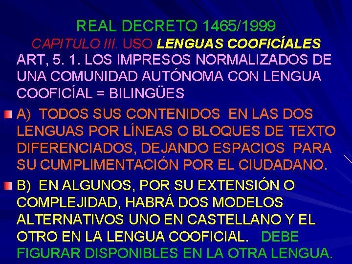 REAL DECRETO 1465/1999 CAPITULO III. USO LENGUAS COOFICÍALES ART, 5. 1. LOS IMPRESOS NORMALIZADOS