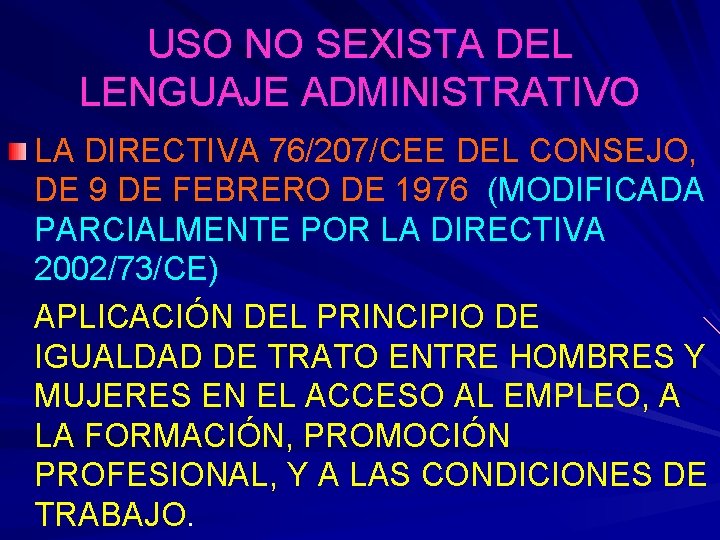 USO NO SEXISTA DEL LENGUAJE ADMINISTRATIVO LA DIRECTIVA 76/207/CEE DEL CONSEJO, DE 9 DE