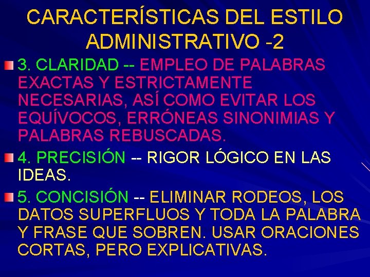 CARACTERÍSTICAS DEL ESTILO ADMINISTRATIVO -2 3. CLARIDAD -- EMPLEO DE PALABRAS EXACTAS Y ESTRICTAMENTE