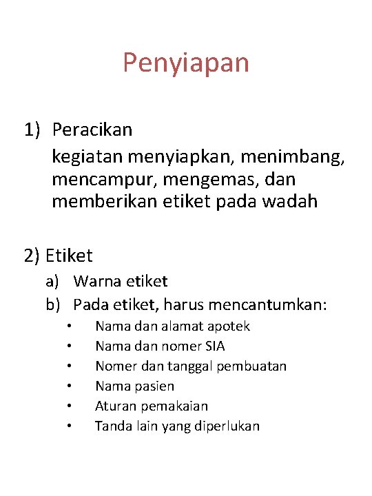Penyiapan 1) Peracikan kegiatan menyiapkan, menimbang, mencampur, mengemas, dan memberikan etiket pada wadah 2)