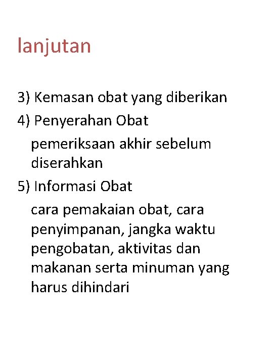 lanjutan 3) Kemasan obat yang diberikan 4) Penyerahan Obat pemeriksaan akhir sebelum diserahkan 5)