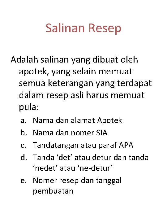 Salinan Resep Adalah salinan yang dibuat oleh apotek, yang selain memuat semua keterangan yang