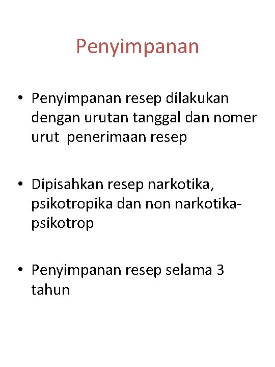 Penyimpanan • Penyimpanan resep dilakukan dengan urutan tanggal dan nomer urut penerimaan resep •