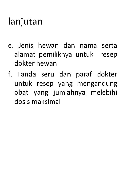 lanjutan e. Jenis hewan dan nama serta alamat pemiliknya untuk resep dokter hewan f.