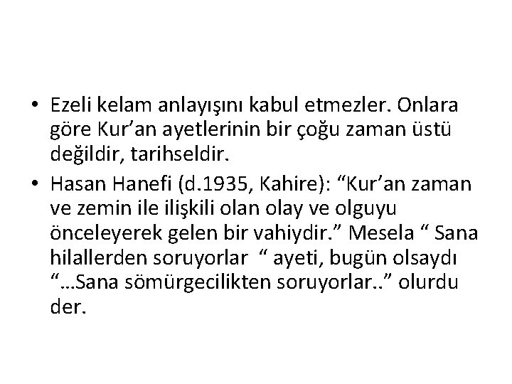  • Ezeli kelam anlayışını kabul etmezler. Onlara göre Kur’an ayetlerinin bir çoğu zaman