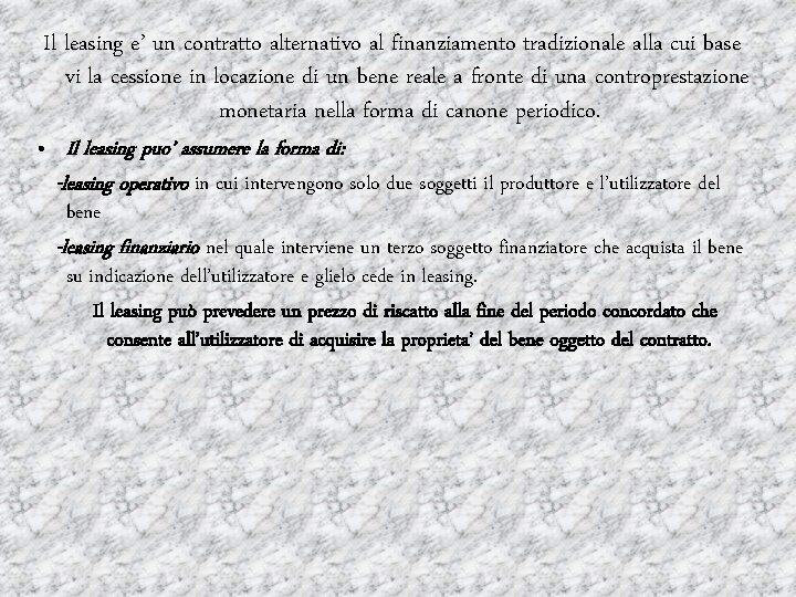 Il leasing e’ un contratto alternativo al finanziamento tradizionale alla cui base vi la