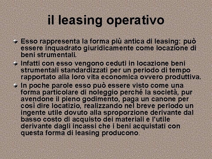 il leasing operativo Esso rappresenta la forma più antica di leasing: può essere inquadrato